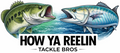 How Ya Reelin Tackle Bros